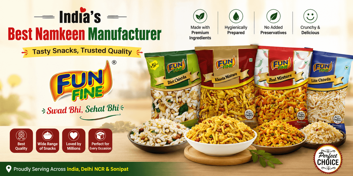 Best Namkeen Manufacturer in Delhi NCR: How to Choose the Right Brand for Quality & Taste (2026 Guide)